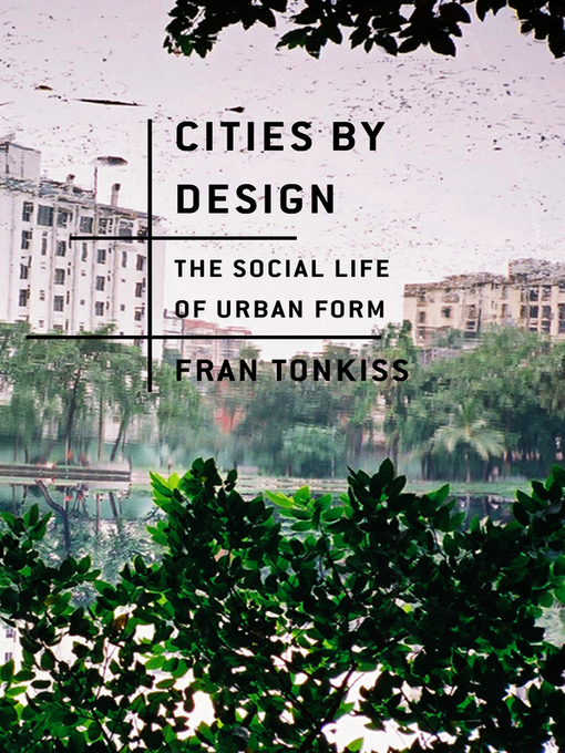 Title details for Cities by Design by Fran Tonkiss - Available